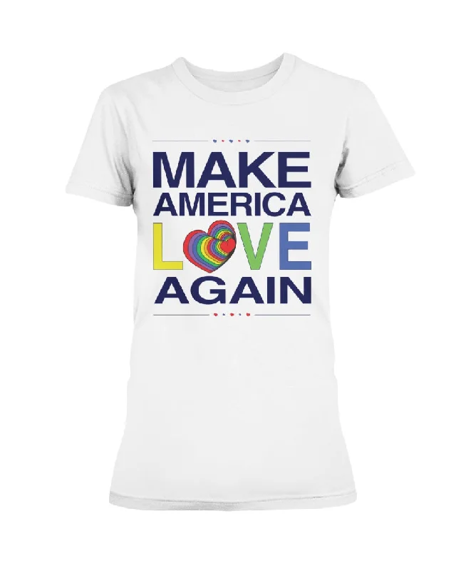 Make America Love Again - Missy T-Shirt Zippered Buttoned Snapped