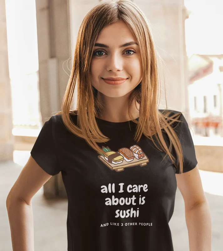 All I Care About Is Sushi (and like 3 other people) T-shirt Mesh Fabric Canvas Fabric Denim Fabric