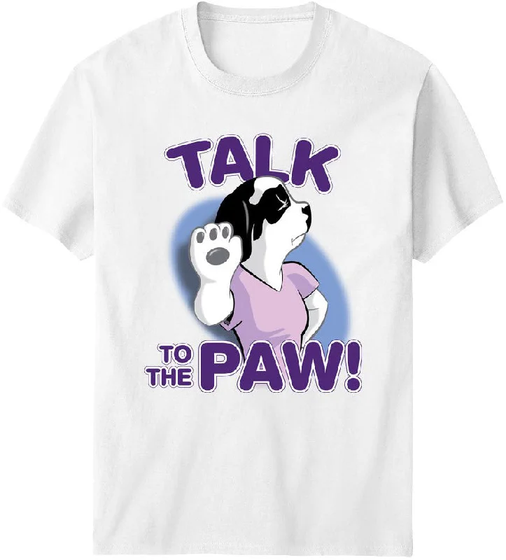 Talk To The Paw Front T-Shirt Iron Safe Non-Iron Wrinkle Free