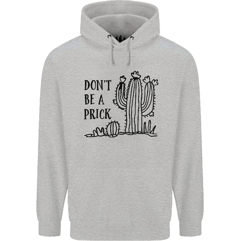 Be a Prick Funny Offensive Cactus Slogan Mens 80% Cotton Hoodie Hoodie with Hem Frayed Vintage Worn