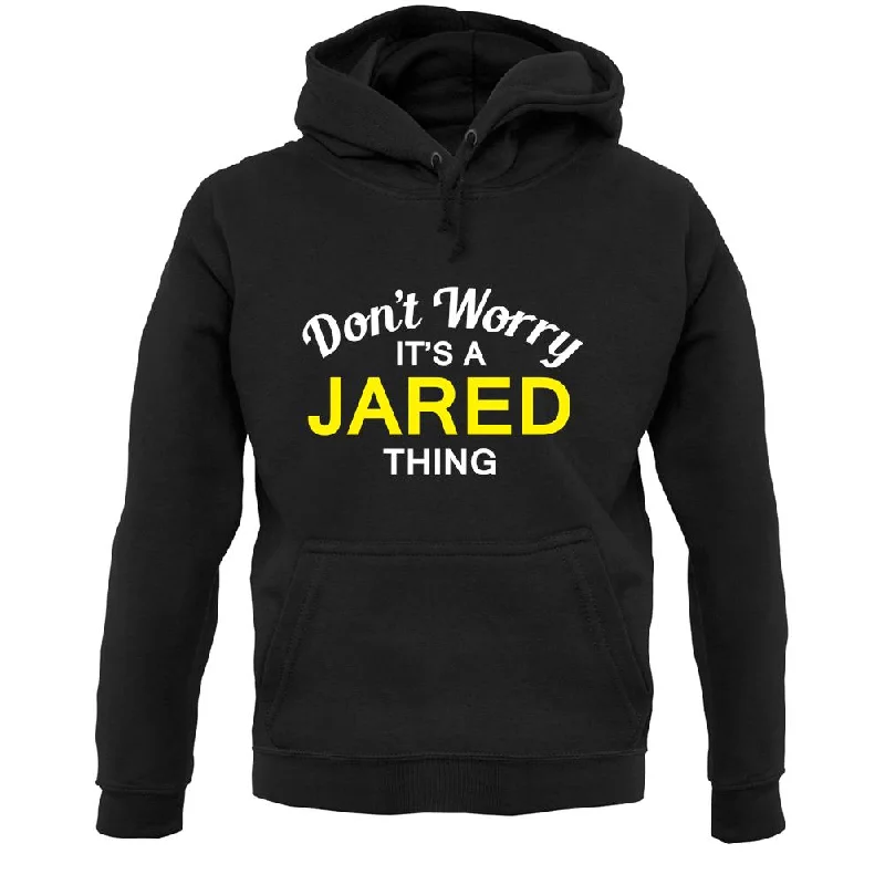 Don't Worry It's a JARED Thing! Unisex Hoodie Hoodie with Contrast Stitching Detailed Premium