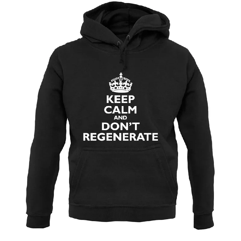 Keep Calm And Don't Regenerate Unisex Hoodie Hoodie with Ribbed Hem Stretchable Secure